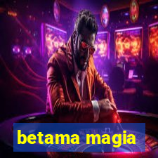 betama magia